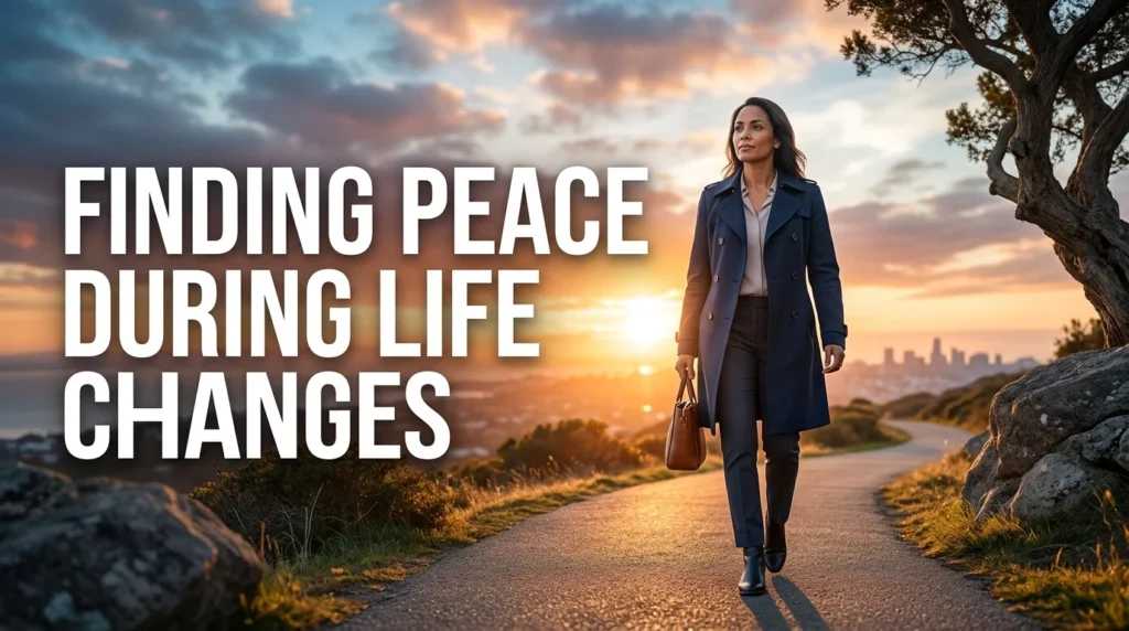 Finding Peace During Life Changes