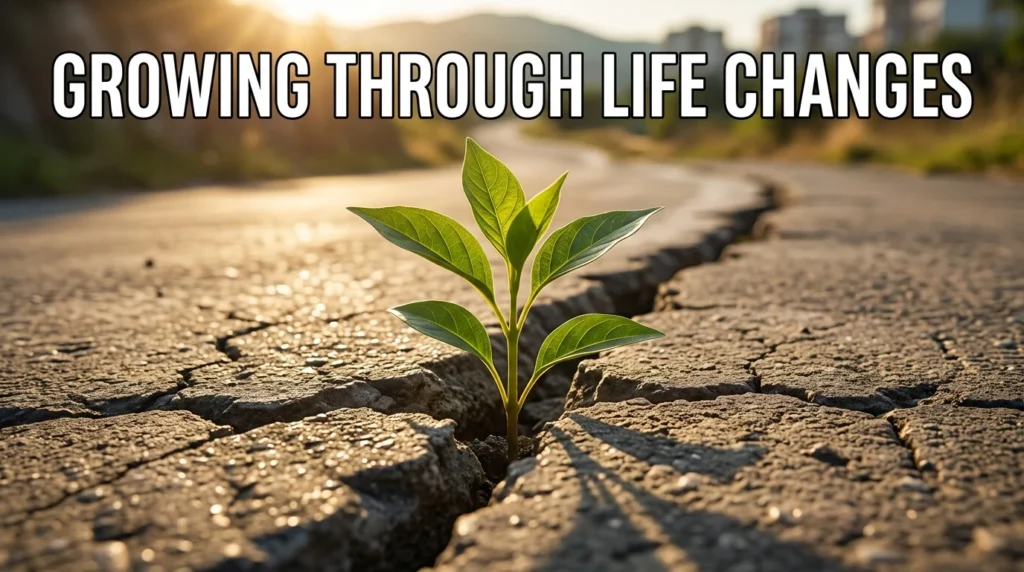 Growing Through Life Changes