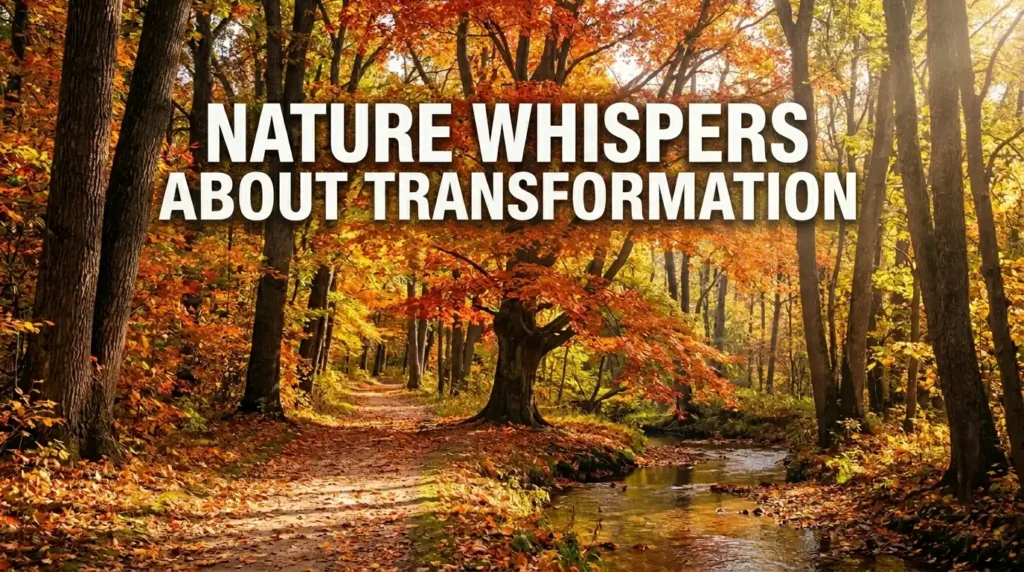Nature Whispers About Transformation