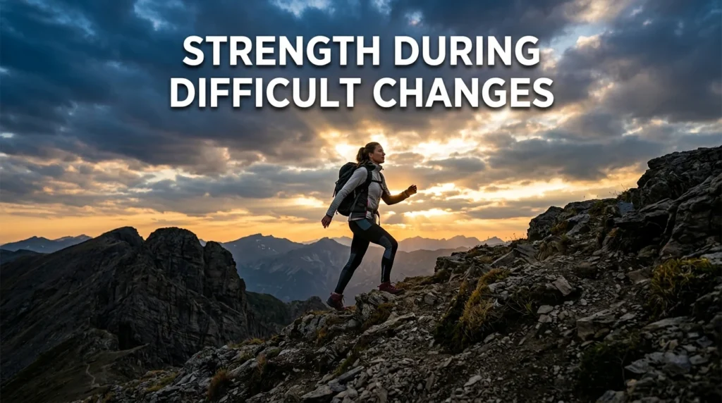 Strength During Difficult Changes