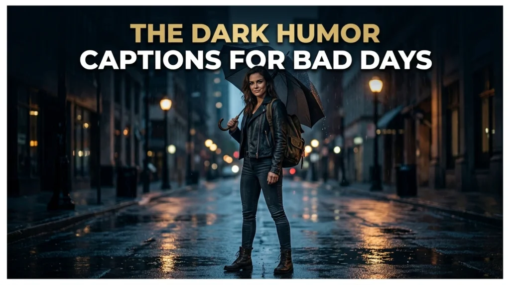 The Dark Humor Captions For Bad Days
