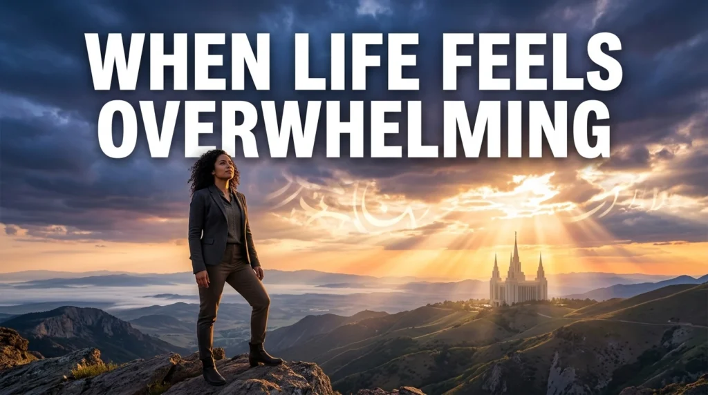 When Life Feels Overwhelming