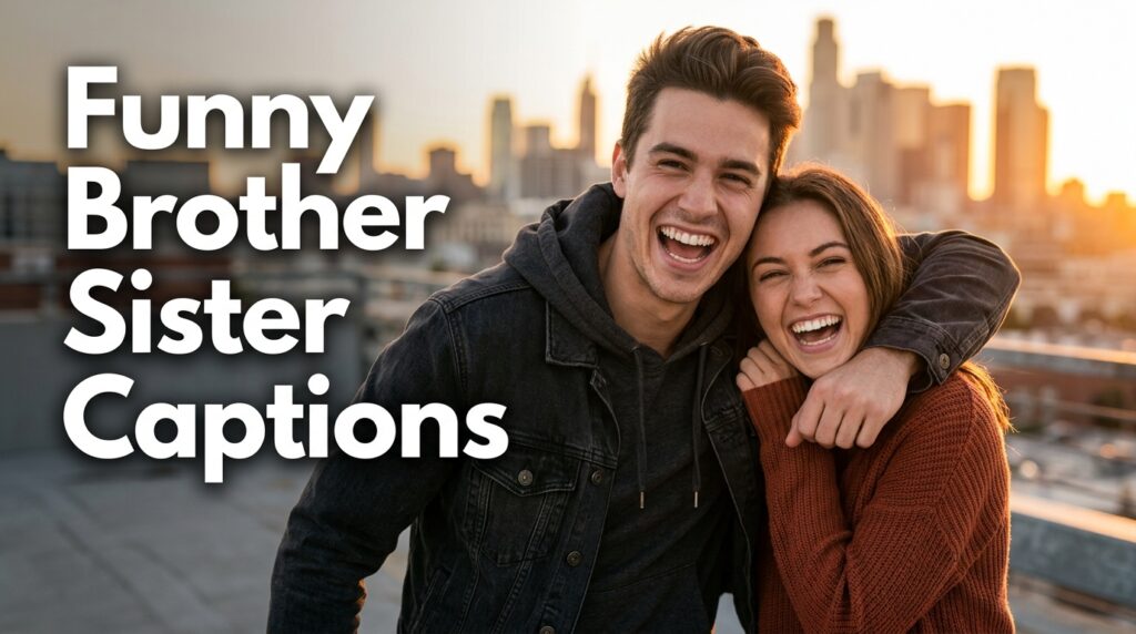 Funny Brother Sister Captions