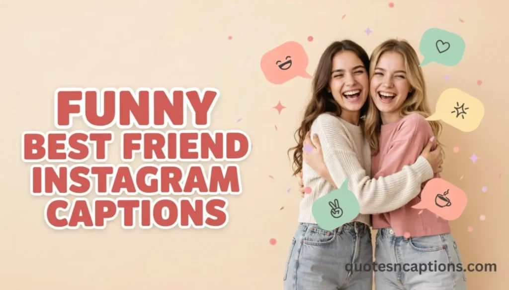 Funny Best Friend Instagram Captions