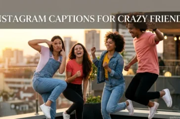 Instagram Captions For Crazy Friends