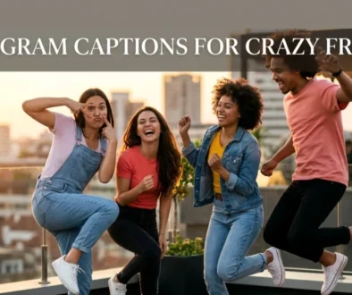 Instagram Captions For Crazy Friends