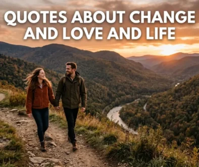 Quotes About Change And Love And Life