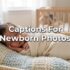 Captions For Newborn Photos