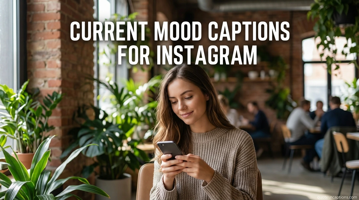 Current Mood Captions For Instagram